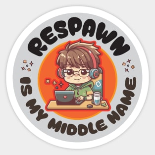 Respawn is my middle name! Gaming theme: something funny for gamers! Sticker